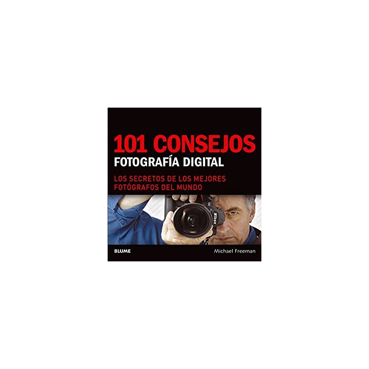 101 Consejos Sobre Fotografía digital. Los secretos de los mejores fotógrafos del mundo